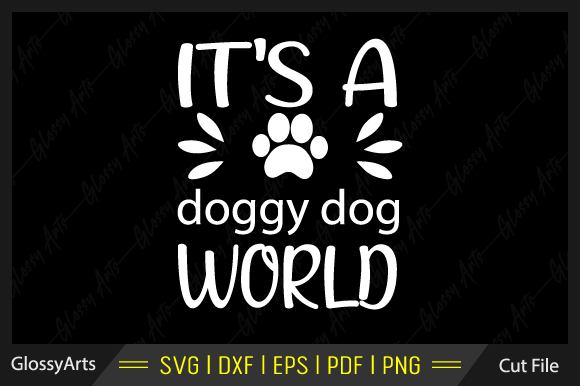 It s a Doggy Dog World Svg Cut File