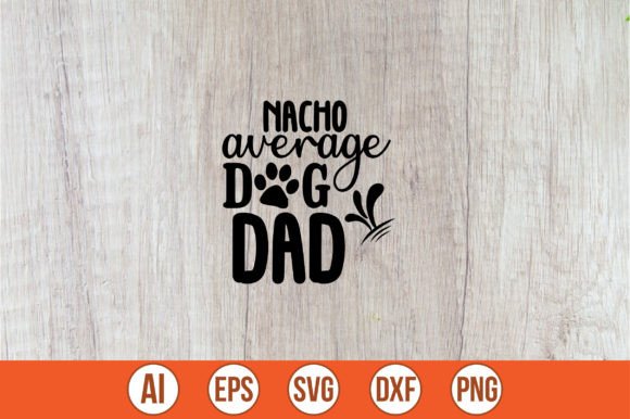 Nacho Average Dog Dad SVG